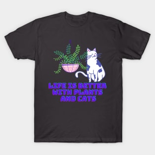 Life is Better with Plants and Cats T-Shirt